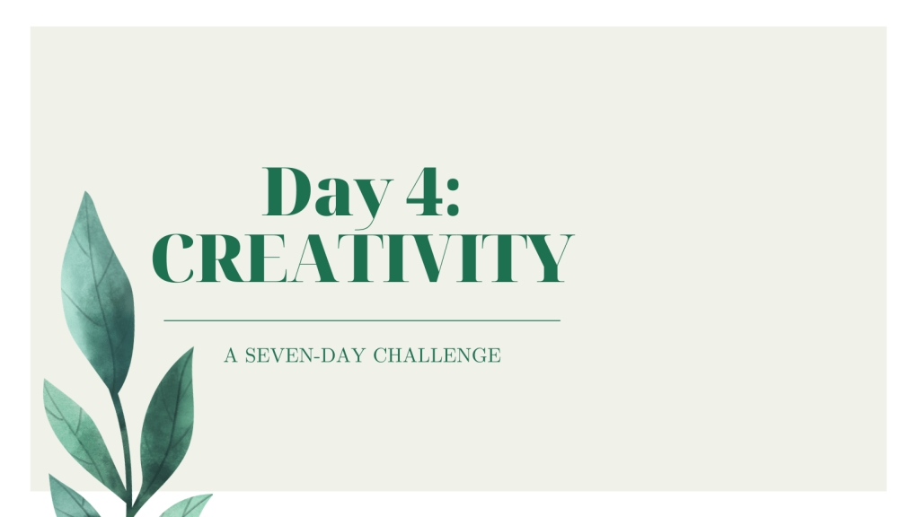 Day 4: Creativity