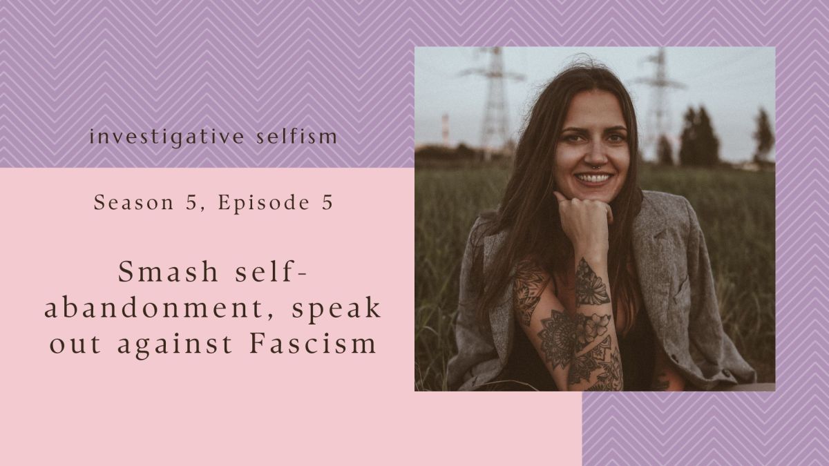 Smash Self-Abandonment, Speak out against&nbsp;Fascism